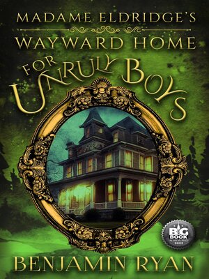 cover image of Madame Eldridge's Wayward Home for Unruly Boys